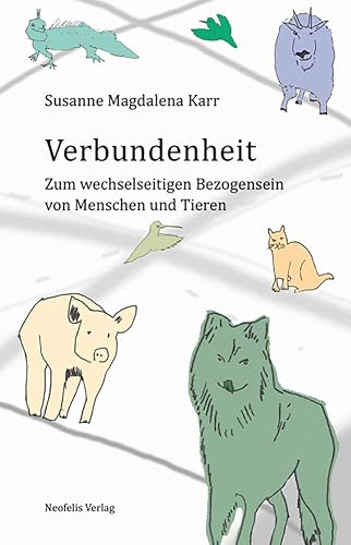 Verbundenheit: Zum wechselseitigen Bezogensein von Menschen und Tieren