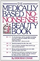 THE MEDICALLY BASED NO -NONSENSE BEAUTY BOOK 039448049X Book Cover