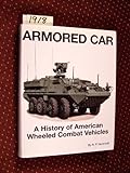 Armored Car: A History of American Wheeled Combat Vehicles