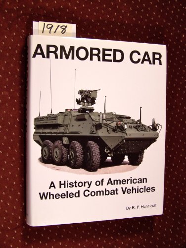 Armored Car: A History of American Wheeled Combat Vehicles