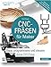 Produktbild CNC-Fräsen für Maker: Baue, programmiere und steuere deine DIY-Fräse. Unter Einsatz von Shapeoko, GRBL, Fusion 360 und Estlcam (makers DO IT)