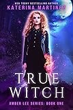 True Witch (Amber Lee Series Book 1) (English Edition) - Katerina Martinez 