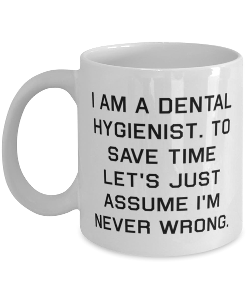 I am a Dental Hygienist. To Save Time Let's. 11oz 15oz Mug, Dental hygienist Present From Colleagues, Love Cup For Colleagues, Birthday present, Gift ideas, Unique gifts, Personalized gifts, Handmade