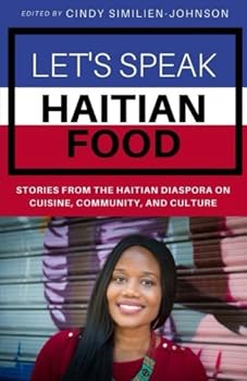 Paperback Let's Speak Haitian Food: Stories from the Haitian Diaspora on Cuisine, Community, and Culture Book