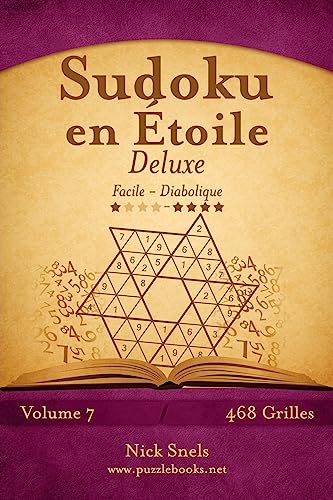 Sudoku en Étoile Deluxe - Facile à Diabolique - Volume 7 - 468 Grilles (French Edition)