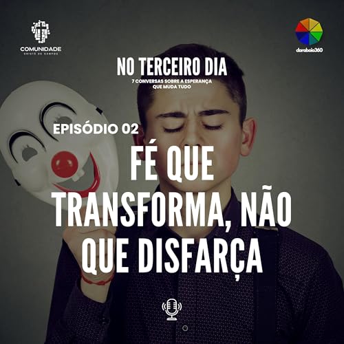 F&eacute; que transforma, n&atilde;o que disfar&ccedil;a