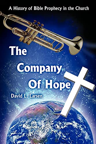 THE COMPANY OF HOPE: A History of Bible Prophecy in the Church