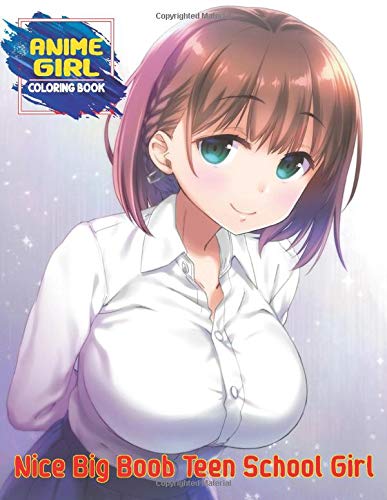 Buy Nice Big Boob Teen School Girl Coloring Book: Sexy Anime Girls ...