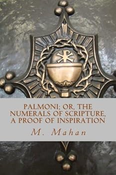 Paperback Palmoni; or, The Numerals of Scripture, a Proof of Inspiration Book