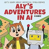 Aly's Adventures in AI: Let's Learn About Artificial Intelligence - Meor Amer 