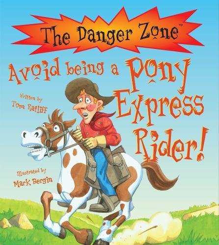Avoid Being A Pony Express Rider! (The Danger Zone): Tom Ratliff ...