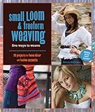 Small Loom & Freeform Weaving: Five Ways to Weave
