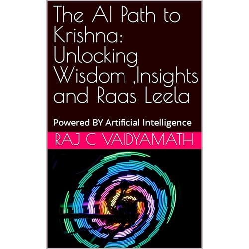 The AI Path to Krishna: Unlocking Wisdom ,Insights and Raas Leela Audiobook By Raj C Vaidyamath cover art