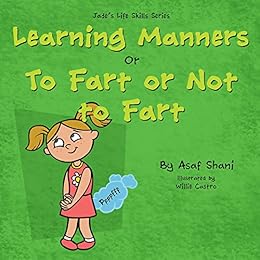 kids book on feelings: The Life Skills Series - Learning Manners or To Fart Or Not To Fart: A kids book on feelings, children's books by age 3 5, i can ... preschool (Children's Life Skills Series) by [Asaf Shani, Willie Castro]