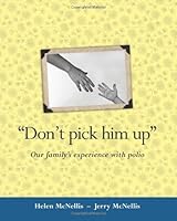 Don't Pick Him Up: Our family's experience with polio 1453773312 Book Cover
