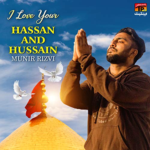 Munir Rizvi I Love Your Hassan and Hussain - Single de Munir Rizvi en Amazon Music ...