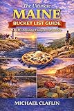 The Ultimate Maine Bucket List Guide: 101 Amazing Things to Do and See (WanderList Adventures Book 1)