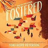 Fostered: One Woman’s Powerful Story of Finding Faith and Family Through Foster Care