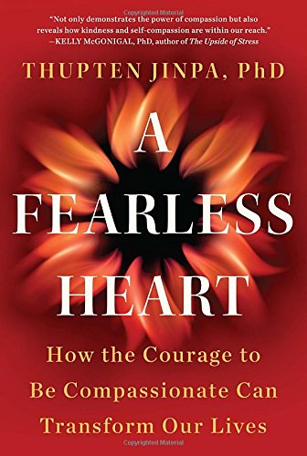 Buy A Fearless Heart: How the Courage to Be Compassionate Can Transform Our Lives — BookShops.in