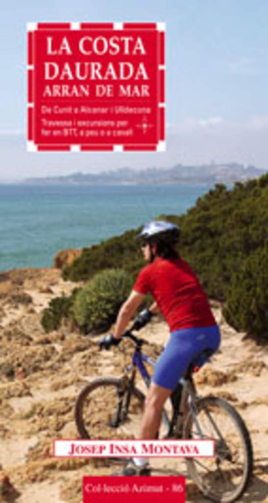 La Costa Daurada arran de mar: De Cunit a Alcanar i Ulldecona Travessa i excursions per fer en BTT, a peu o a cavall
