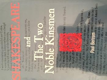 Shakespeare and the Two noble Kinsmen