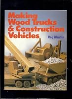 Making Wood Trucks and Construction Vehicles 0806965703 Book Cover