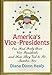 Produktbild America's Vice-Presidents: Our First Forty-Three Vice-Presidents and How They Got to Be Number Two