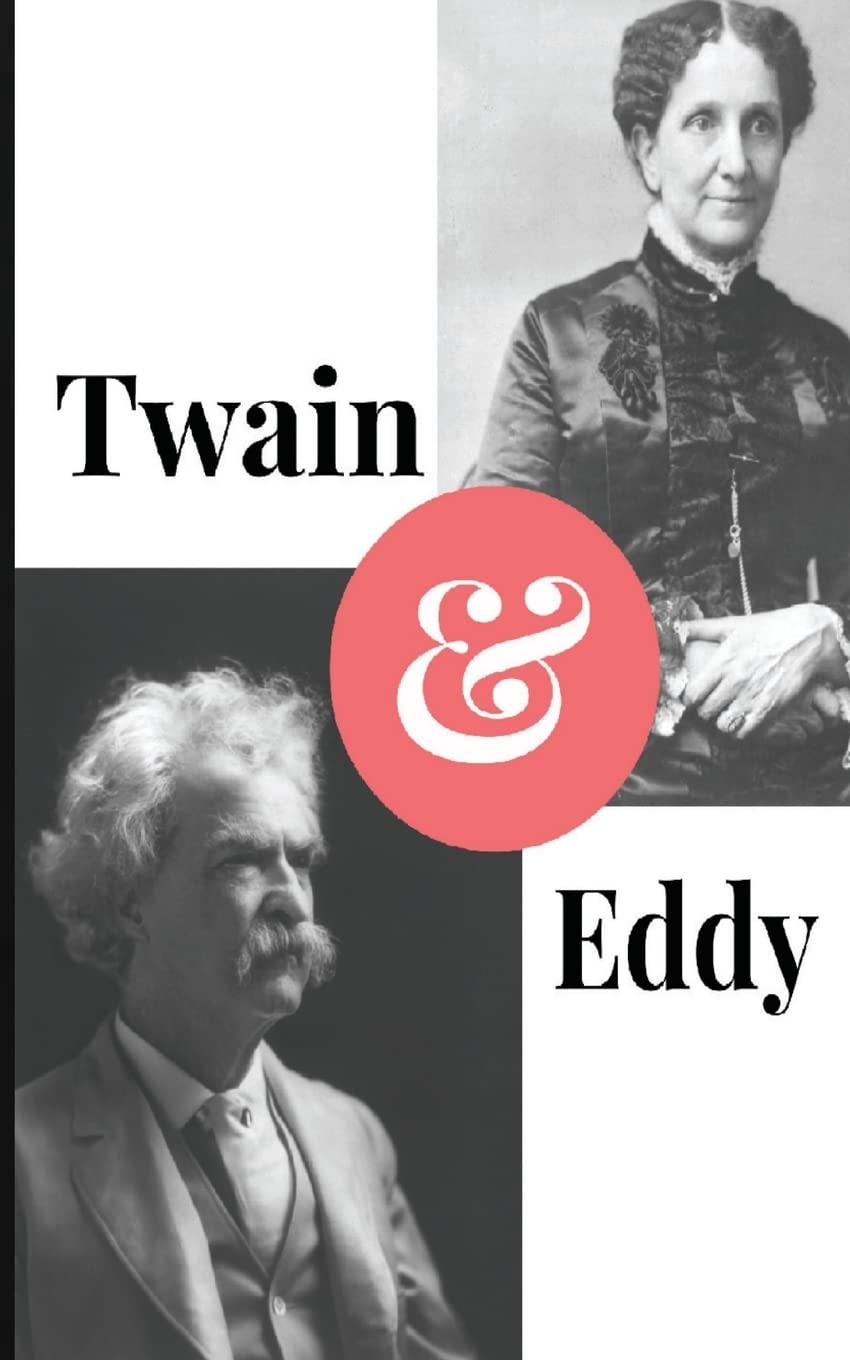 Twain and Eddy The Conflicted Relationship of Mark Twain and