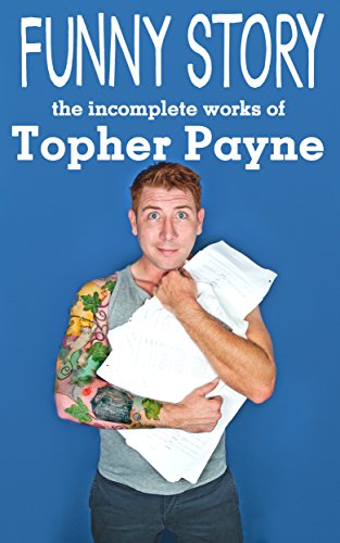 Télécharger Funny Story: The Incomplete Works of Topher Payne (English Edition) PDF Ebook En Ligne