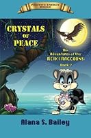 Crystals of Peace: The Adventures of the Reiki Raccoons 0578175282 Book Cover