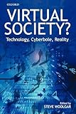 Virtual Society? Get Real!: Technology, Cyberbole, Reality