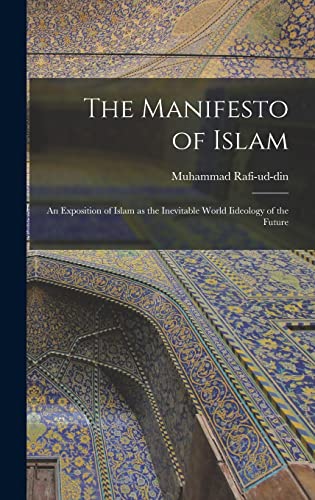 Manifesto Of Islam; An Exposition Of Islam As The Inevitable World Iid