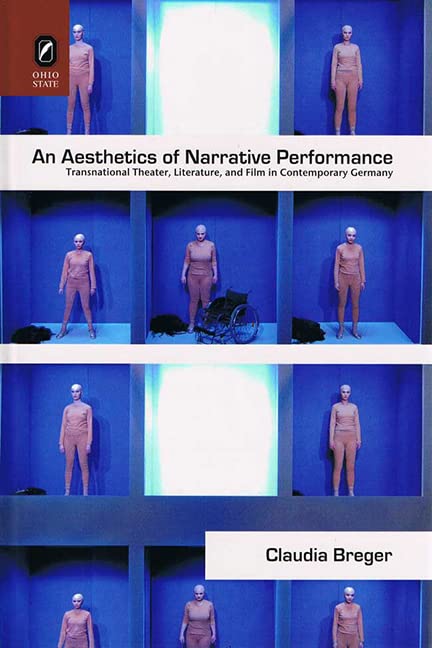 Buy An Aesthetics of Narrative Performance: Transnational Theater, Literature, and Film in Contemporary Germany (Theory and Interpretation of Narrative) — BookShops.in