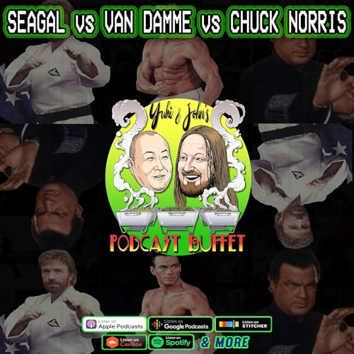 『SEAGAL vs VAN DAMME vs CHUCK NORRIS :: Yuki and John's #PodcastBuffet - Episode 144』のカバーアート