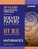 39 Years' Chapterwise Topicwise Solved Papers (2017-1979) IIT JEE MathematicsAmit M Agarwal 9311128767 Book Cover