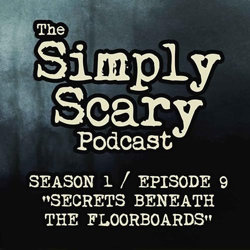 9: Secrets Beneath The Floorboards