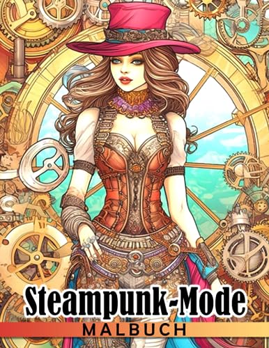 Steampunk-Mode Malbuch: Viktorianische Ära Ausmalbilder mit atemberaubenden Illustrationen für Teenager Erwachsene Entspannung und Stressabbau | Ideales Geschenk für besondere Anlässe