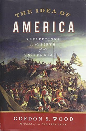 The Idea of America: Reflections on the Birth of the United States ...