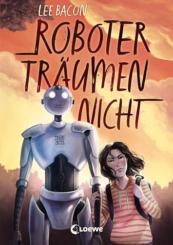 Roboter träumen nicht: Mitreißender Kinderroman für Mädchen und Jungen ab 10 Jahre