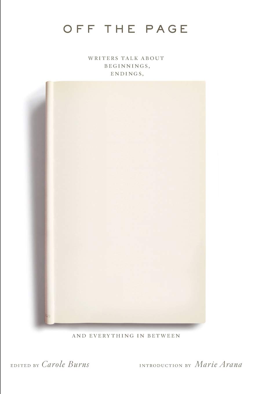 Off the Page: Writers Talk About Beginnings, Endings, And Everything In Between