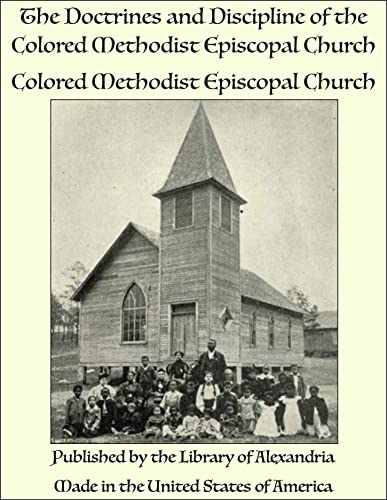 The Doctrines and Discipline of the Colored Methodist Episcopal Church (English Edition)