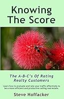 Knowing The Score: The A-B-C's Of Rating Realty Customers 0984352414 Book Cover