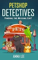 Pet Shop Detectives: Finding the missing cat! 1549772821 Book Cover
