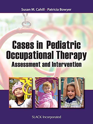 Cases in Pediatric Occupational Therapy: Assessment and Intervention