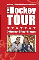 The Hockey Tour: 30 Arenas, 2 Fans, 1 Season 1519218036 Book Cover