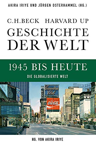 Geschichte der Welt 1945 bis heute: Die globalisierte Welt Geschichte der Welt 1945 bis heute: Die globalisierte Welt
