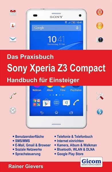 Das Praxisbuch Sony Xperia Z3 Compact   Handbuch für Einsteiger