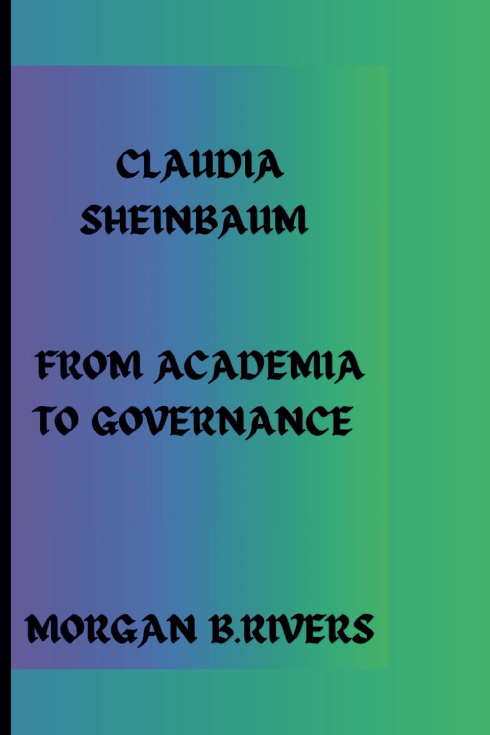 CLAUDIA SHEINBAUM: FROM ACADEMIA TO GOVERNANCE