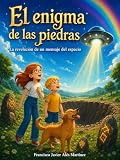 El enigma de las piedras: La revelación de un mensaje del espacio (Los guardianes de las piedras nº 4)
