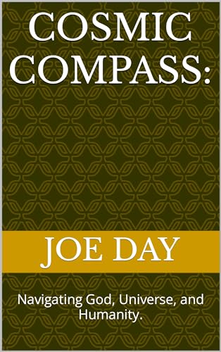 Cosmic Compass:: Navigating God, Universe, and Humanity.